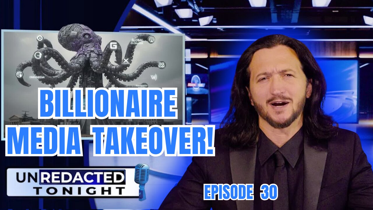 UNREDACTED: How The 5 Richest People In The World Have Bought All American Media