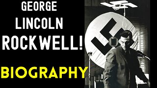 MAKING A NAZI - The George Lincoln Rockwell Story