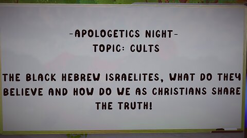 3.13.25 apologetics - Topic : Black Hebrew Israelites