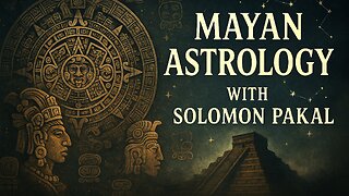 Mayan Astrology with Solomon Pakal
