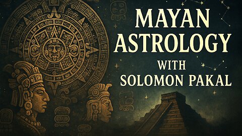 Mayan Astrology with Solomon Pakal