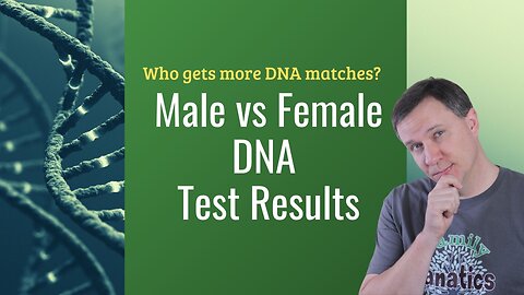 Who Gets Better DNA Matches—Men or Women? The Truth About Gender and Genetic Genealogy