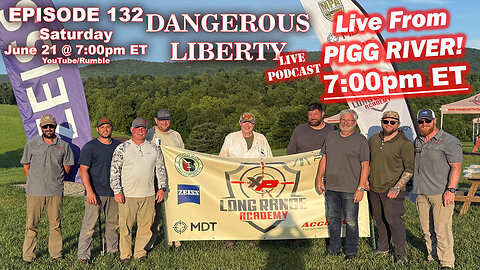 Dangerous Liberty Ep132 - XP Long Range Academy Live From Pigg River