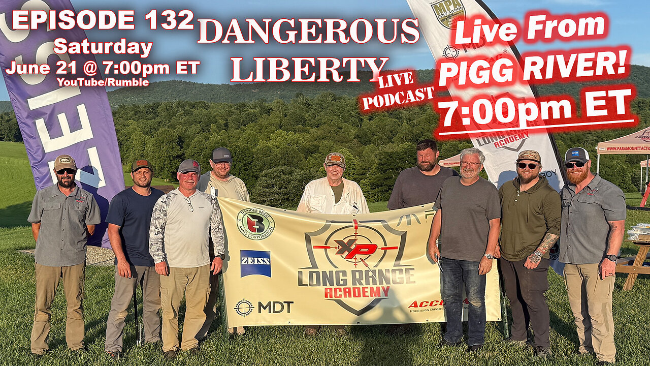 Dangerous Liberty Ep132 - XP Long Range Academy Live From Pigg River