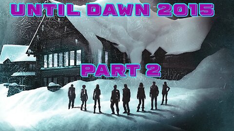 Breaking And Entering... Until Dawn 2015 Part 2