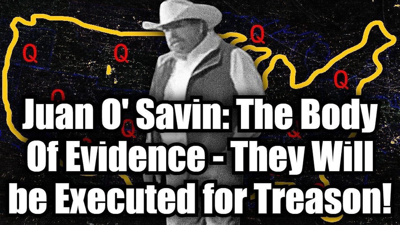 Juan O' Savin: The Body Of Evidence - They Will be Executed for Treason!