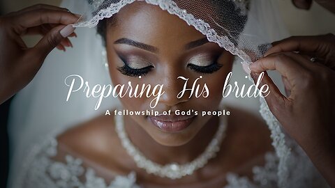 PHB | May 3, 2025 | Preparing His bride