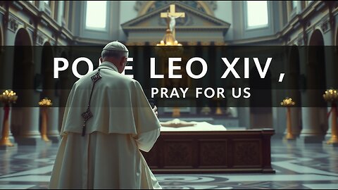 POPE LEO XIV, PRAY FOR US ~ ANIMATED BIBLE CINEMA
