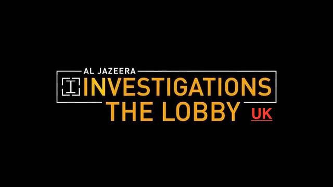 The Lobby UK - (Al Jazeera documentary 2016/17)