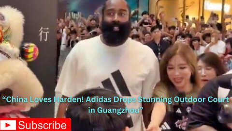 “Adidas Unveils James Harden Court in China – A Monument to the Beard!”