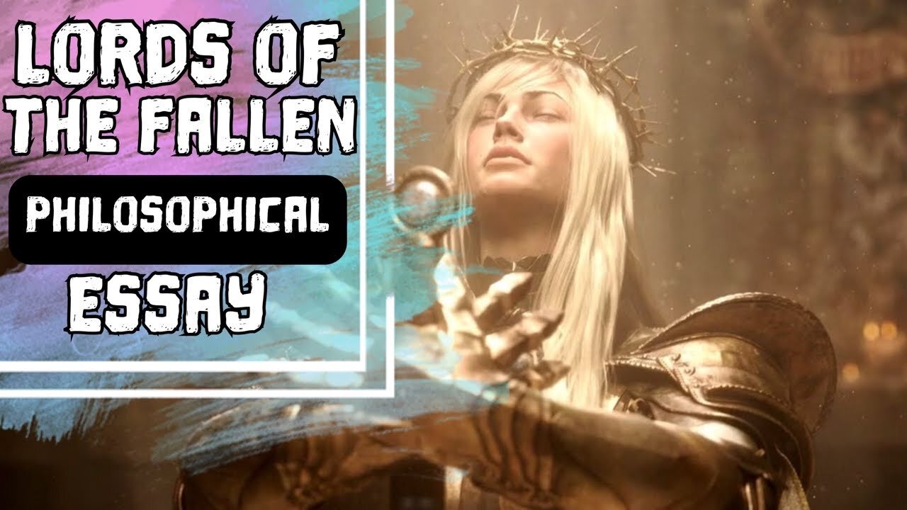 The Intersection of Philosophy and Redemption in Lords of the Fallen (2023)