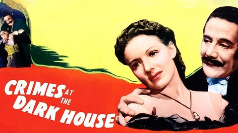 Crimes At The Dark House - Staring Tod Slaughter, Sylvia Marriott, Hilary Eaves