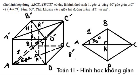 Toán 11: Cho hình hộp đứng ABCD. A'B'C'D' có đáy là hình thoi cạnh 1, góc A bằng 60°, góc giữa ACvà