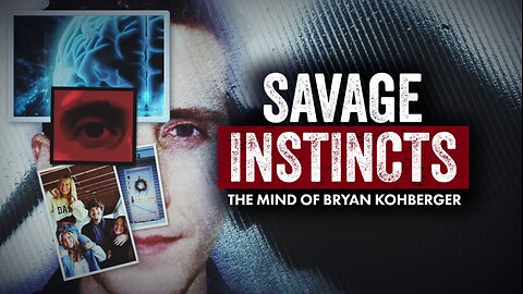 Savage Instincts: The Mind of Bryan Kohberger | Fox Nation | 3/18/2024