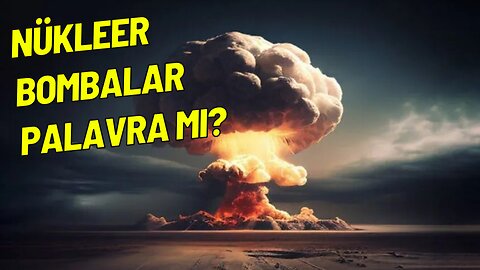 Nükleer Bombalar Koca Bir Yalan Mı?