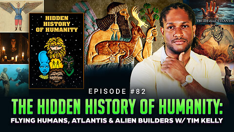 Episode #82 - The Hidden History of Humanity: Flying Humans, Atlantis & Alien Builders w/ Tim Kelly