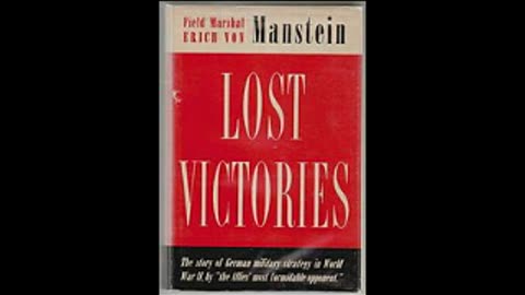 Lost Victories: The War Memoirs of Hitler's Most Brilliant General by Erich von Manstein Pt 2 of 2