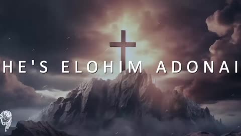 He's Elohim Adonai 1 Hour Of Deep Intimacy