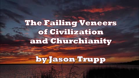 The Failing Veneers of Civilization and Churchianity