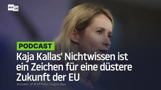 Kaja Kallas' Nichtwissen ist ein Zeichen für eine düstere Zukunft der EU
