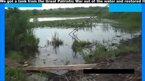 We got a tank from the Great Patriotic War out of the water and restored it