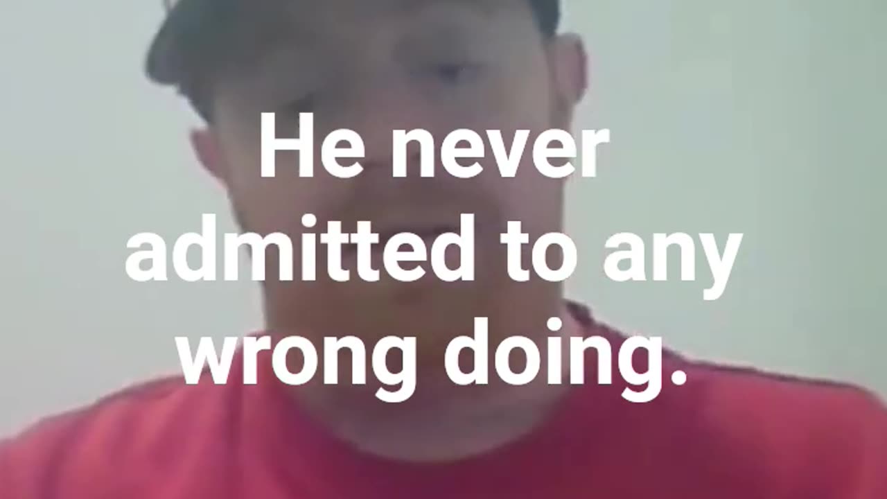 Not one time did he admit that he was wrong.