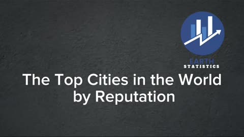The Top Cities in the World by Reputation...