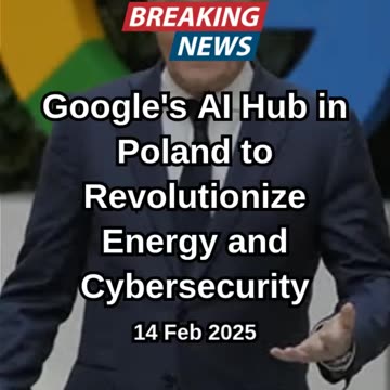 Google's AI Hub in Poland to Revolutionize Energy and Cybersecurity