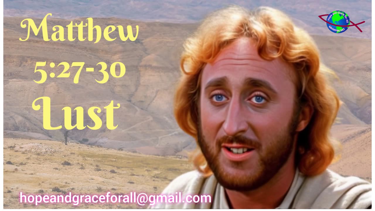 The Sermon on the Mount, Matthew 5:27-30 - LUST (Gene Wilder portraying Jesus Christ)