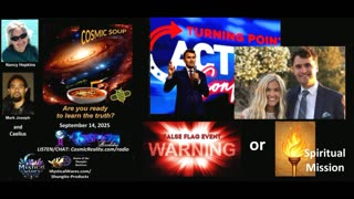 COSMIC SOUP 9/14/25 - Kirk Assassination False Flag or Spiritual Plan
