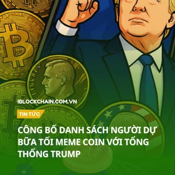 Công bố danh sách người dự bữa tối meme coin với tổng thống Trump - iblockchain.com.vn