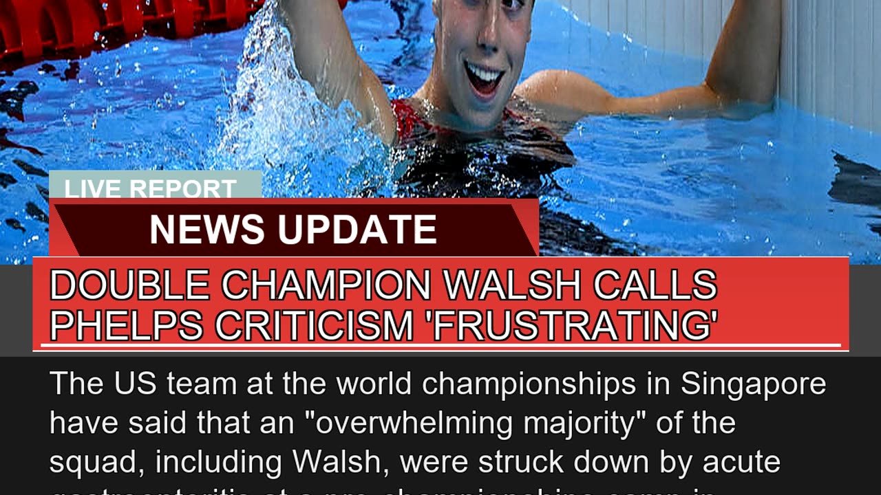 Double Champion Walsh Calls Phelps Criticism Frus