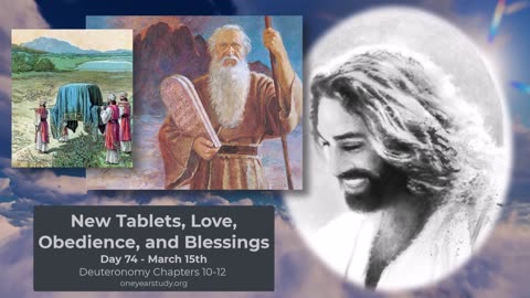 New Tablets, Love, Obedience, and Blessings - Deuteronomy - Day 74 - March 15th - One Year Bible