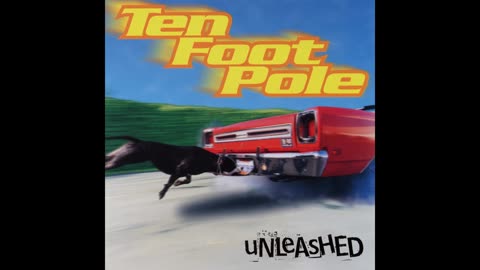 Ten Foot Pole - Unleashed 1997