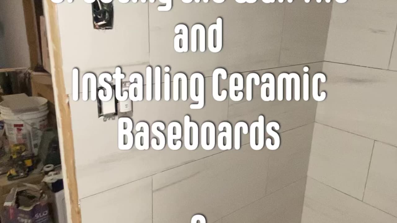 Reel #251 Grouting the Wall Tile and Installing Ceramic Baseboards