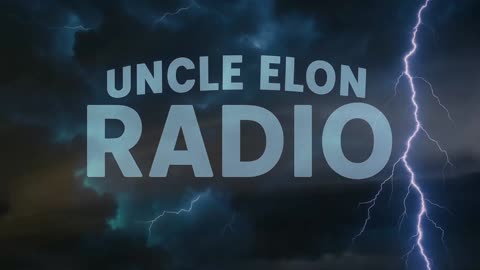 Uncle Elon Radio: Navigating the Storm - A New Era on Rumble