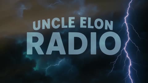 Uncle Elon Radio: Navigating the Storm - A New Era on Rumble
