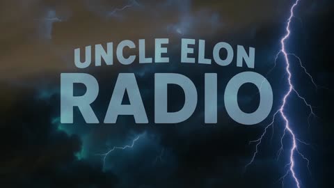 Uncle Elon Radio: Navigating the Storm - A New Era on Rumble
