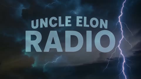 Uncle Elon Radio: Navigating the Storm - A New Era on Rumble