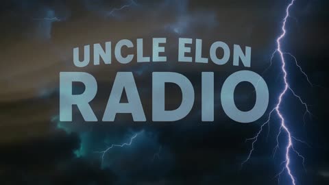 Uncle Elon Radio: Navigating the Storm - A New Era on Rumble