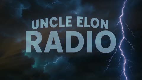 Uncle Elon Radio: Navigating the Storm - A New Era on Rumble