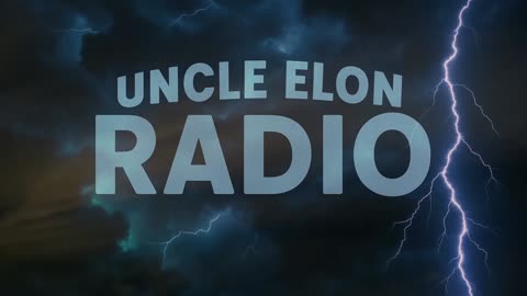 Uncle Elon Radio: Navigating the Storm - A New Era on Rumble