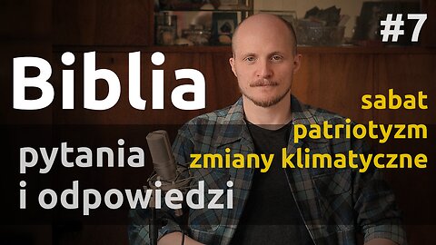 Q&A #7 – Odpowiedzi na pytania i komentarze z Biblią związane