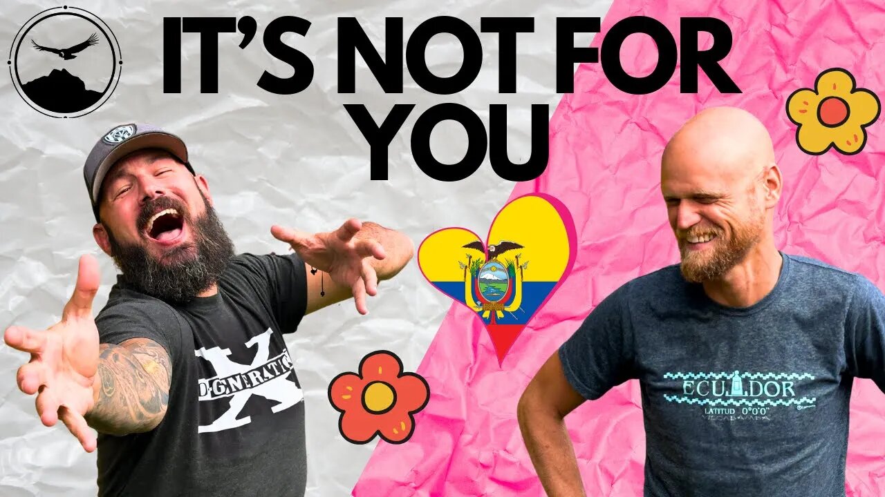 Ecuador Is Not For You - Are You Fearless Enough to Defy the Odds?