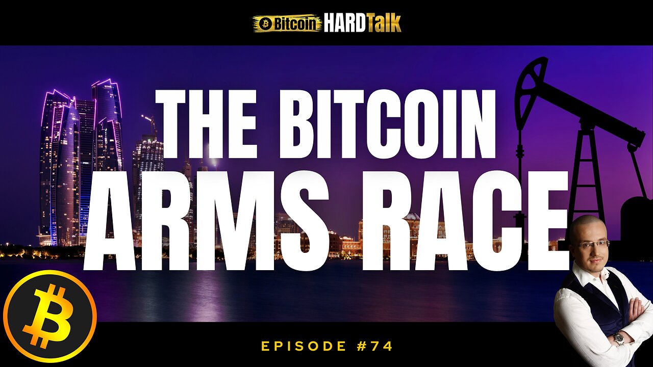 🇺🇸 🇦🇪 🇨🇳 Energy, Sovereign Wealth & the Bitcoin Arms Race | BitcoinHardTalk Episode 74
