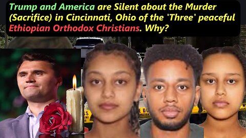 Another 9/11 Ethiopian New Year Sacrifice: Charlie Kirk + THREE Ohio Ethiopian Christians