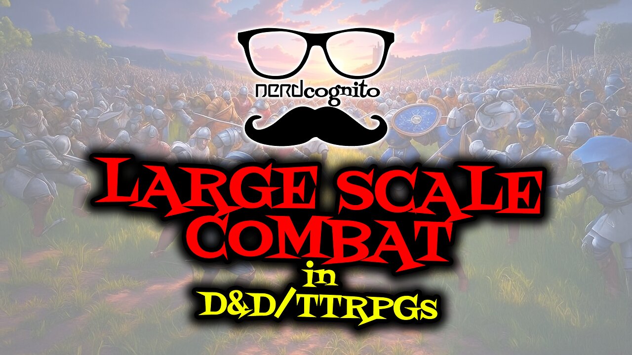 Large Scale Combat in D&D/TTRPGs - Nerdcognito Episode 280