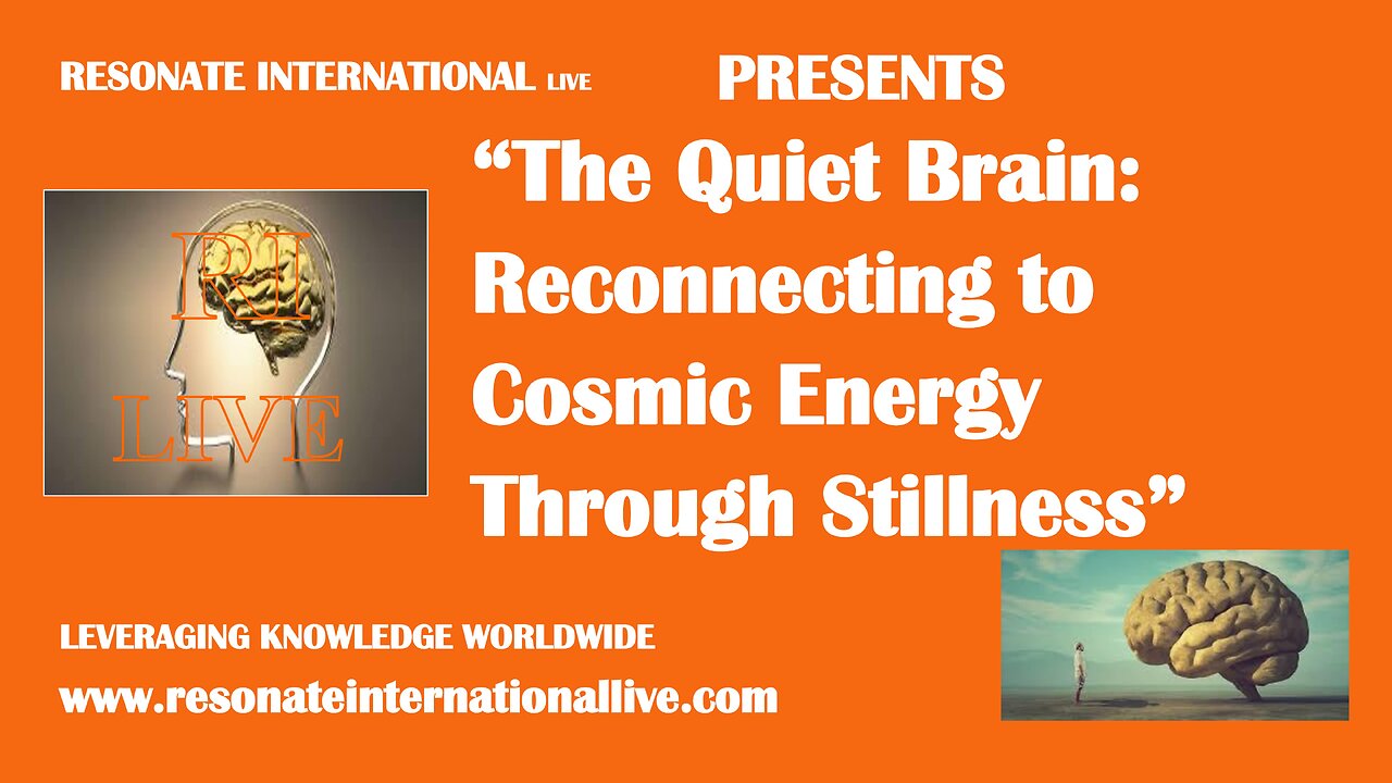 “The Quiet Brain: Reconnecting to Cosmic Energy Through Stillness”