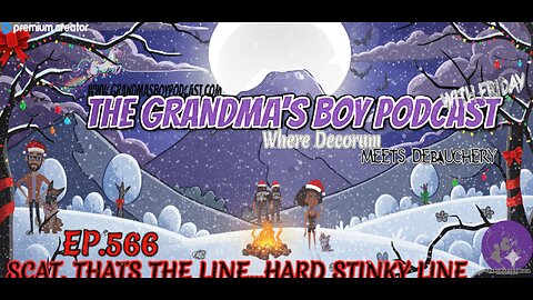 The Grandmas Boy Podcast EP.566-SCAT, THATS THE LINE...HARD STINKY LINE