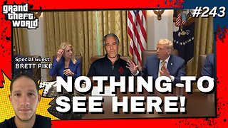 Grand Theft World Podcast 243 | NOTHING TO SEE HERE with guest Brett Pike